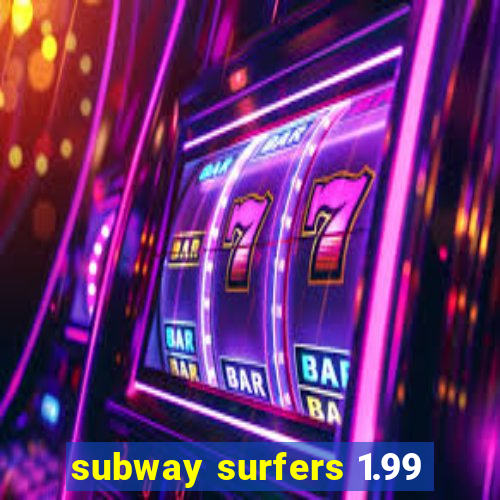 subway surfers 1.99